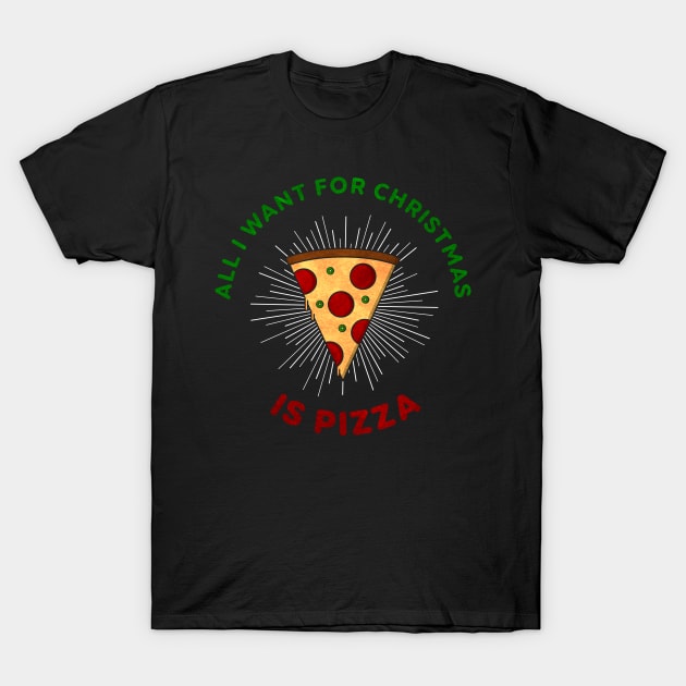 All I Want For Christmas Is Pizza T-Shirt by inbis